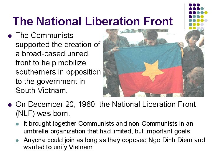 The National Liberation Front l The Communists supported the creation of a broad-based united
