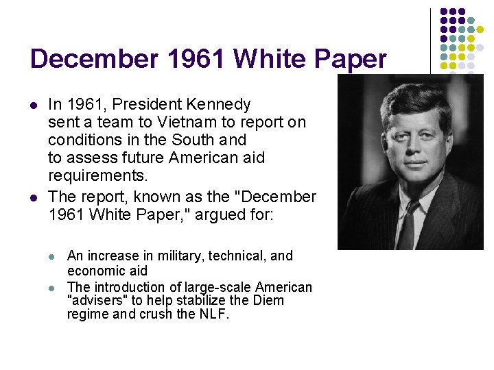 December 1961 White Paper l l In 1961, President Kennedy sent a team to