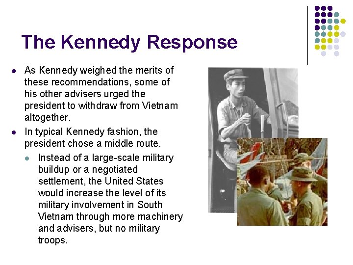 The Kennedy Response l l As Kennedy weighed the merits of these recommendations, some