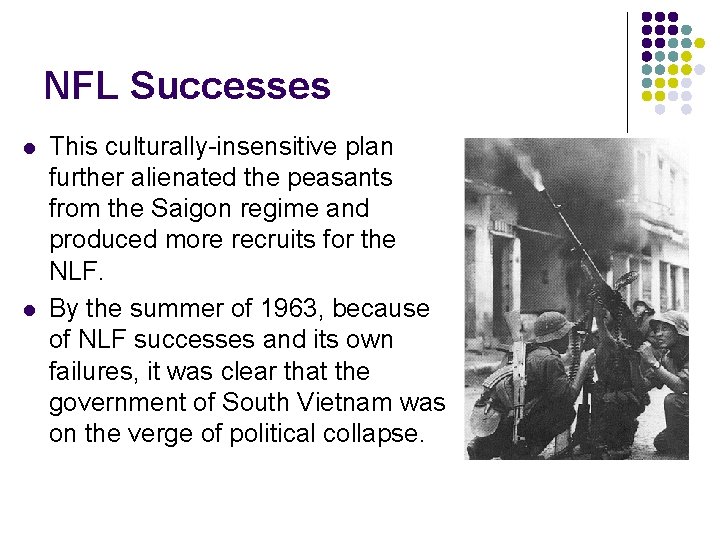 NFL Successes l l This culturally-insensitive plan further alienated the peasants from the Saigon