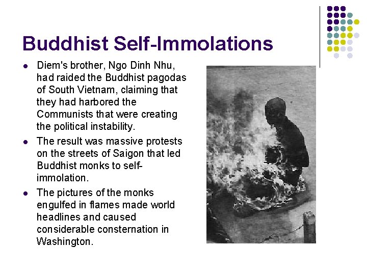 Buddhist Self-Immolations l l l Diem's brother, Ngo Dinh Nhu, had raided the Buddhist