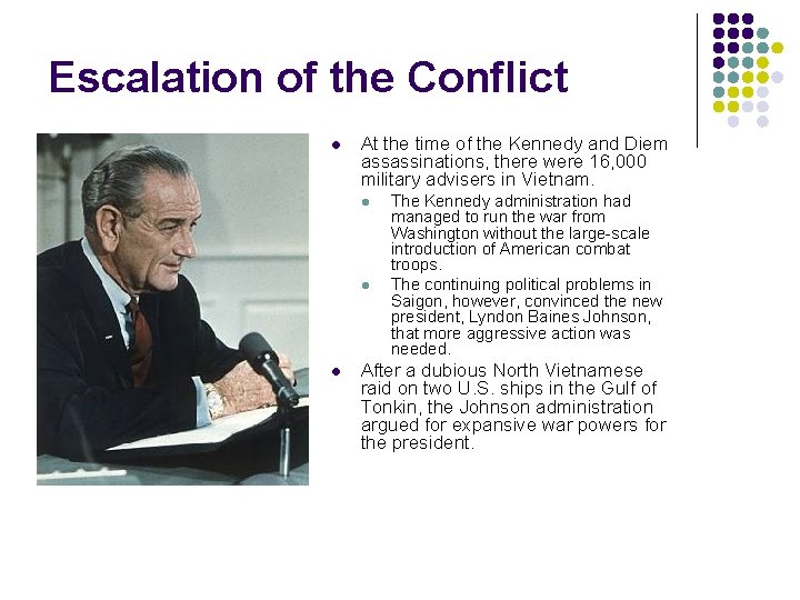 Escalation of the Conflict l At the time of the Kennedy and Diem assassinations,