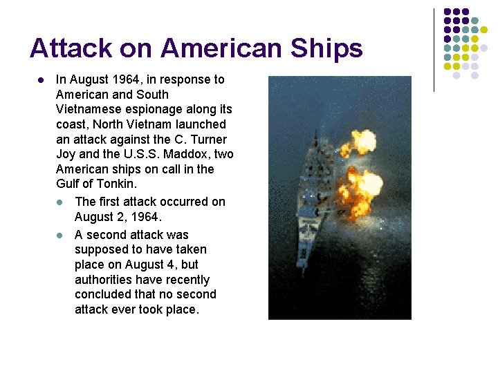 Attack on American Ships l In August 1964, in response to American and South