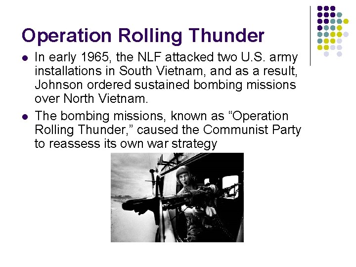 Operation Rolling Thunder l l In early 1965, the NLF attacked two U. S.