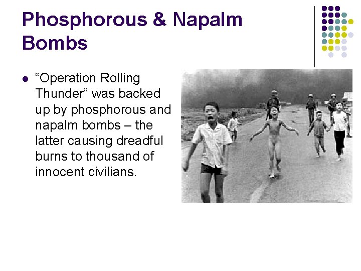 Phosphorous & Napalm Bombs l “Operation Rolling Thunder” was backed up by phosphorous and