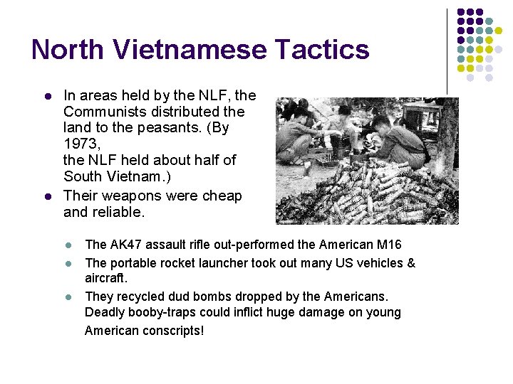 North Vietnamese Tactics l l In areas held by the NLF, the Communists distributed