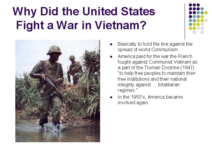 Why Did the United States Fight a War in Vietnam? l l l Basically