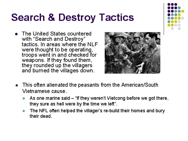 Search & Destroy Tactics l The United States countered with “Search and Destroy” tactics.