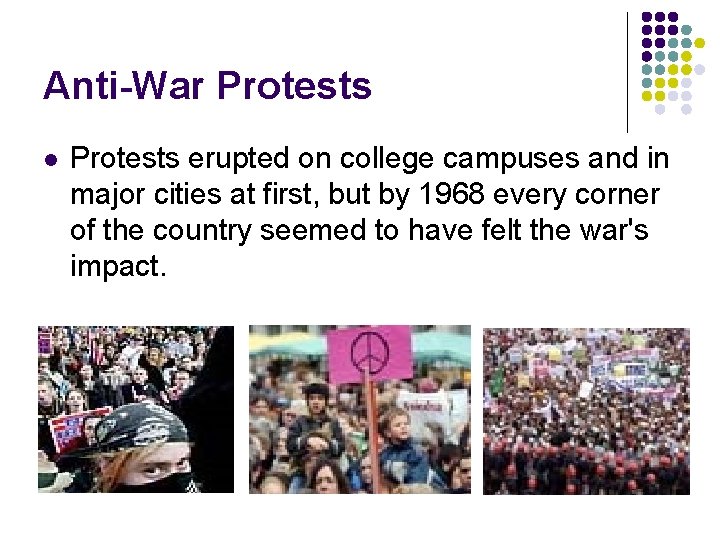 Anti-War Protests l Protests erupted on college campuses and in major cities at first,