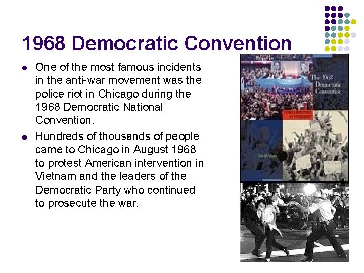 1968 Democratic Convention l l One of the most famous incidents in the anti-war