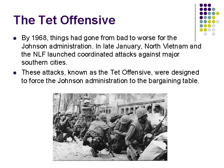 The Tet Offensive l l By 1968, things had gone from bad to worse