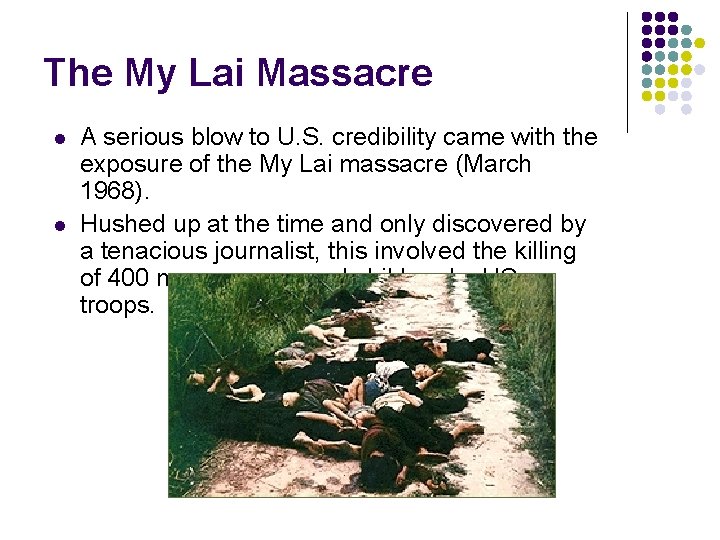 The My Lai Massacre l l A serious blow to U. S. credibility came