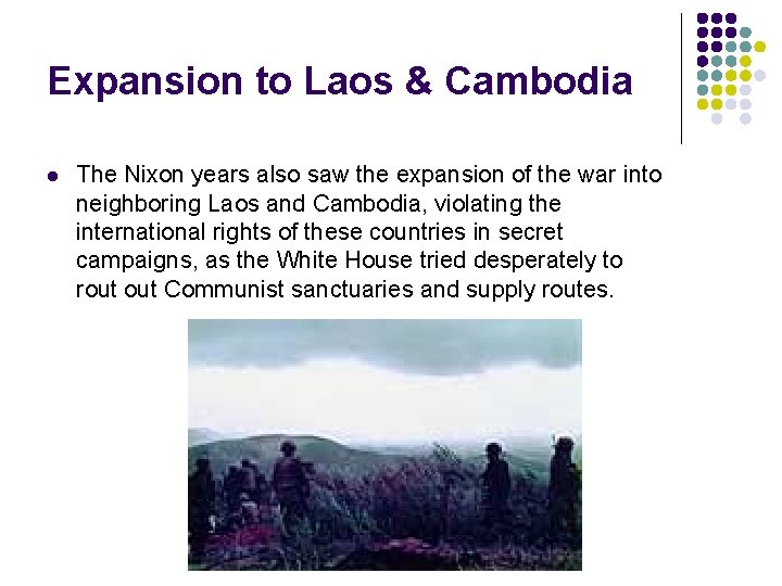 Expansion to Laos & Cambodia l The Nixon years also saw the expansion of