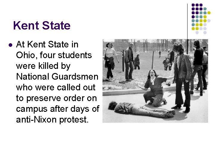 Kent State l At Kent State in Ohio, four students were killed by National