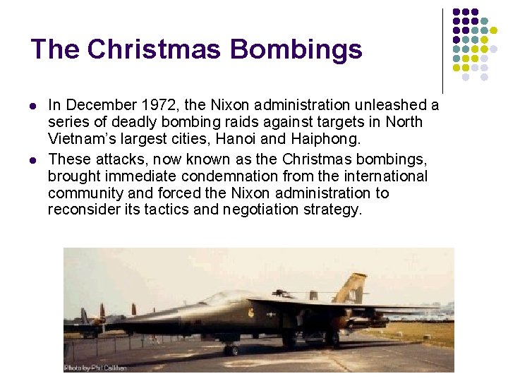 The Christmas Bombings l l In December 1972, the Nixon administration unleashed a series
