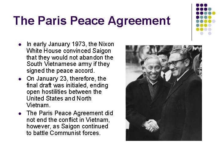 The Paris Peace Agreement l l l In early January 1973, the Nixon White