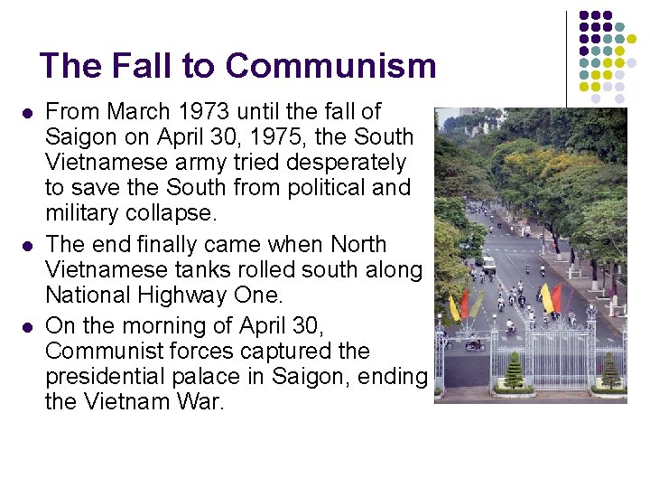 The Fall to Communism l l l From March 1973 until the fall of