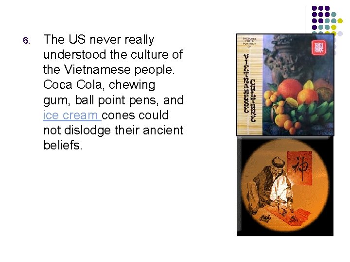 6. The US never really understood the culture of the Vietnamese people. Coca Cola,