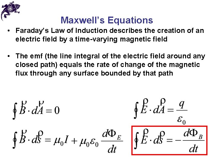 Maxwell’s Equations • Faraday’s Law of Induction describes the creation of an electric field