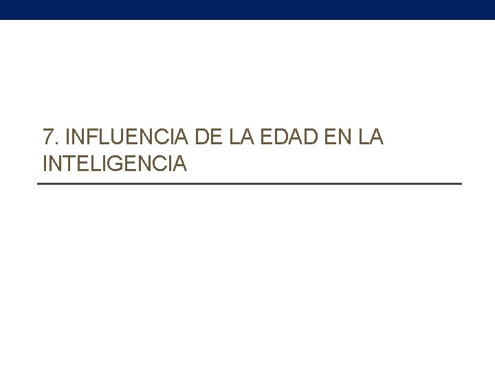 7. INFLUENCIA DE LA EDAD EN LA INTELIGENCIA 