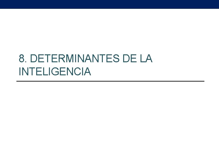 8. DETERMINANTES DE LA INTELIGENCIA 