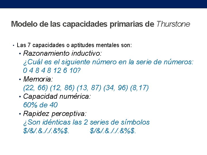 Modelo de las capacidades primarias de Thurstone • Las 7 capacidades o aptitudes mentales