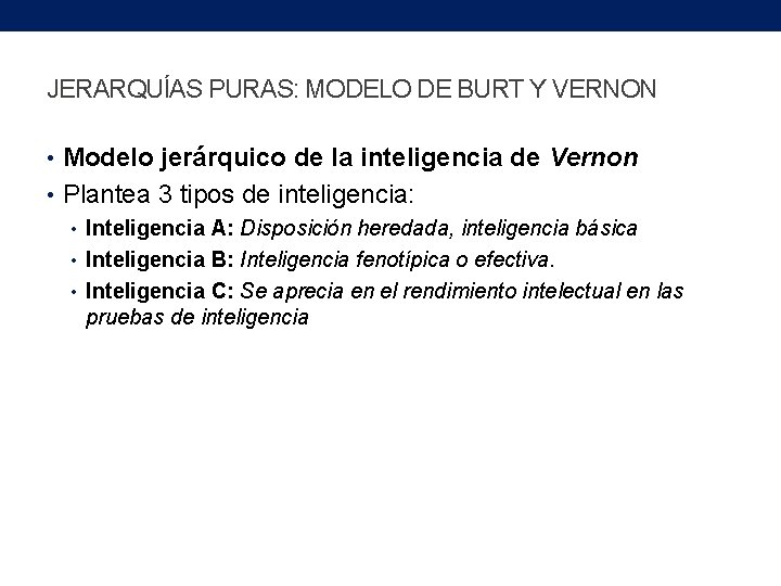 JERARQUÍAS PURAS: MODELO DE BURT Y VERNON • Modelo jerárquico de la inteligencia de