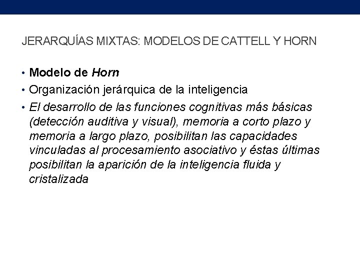 JERARQUÍAS MIXTAS: MODELOS DE CATTELL Y HORN • Modelo de Horn • Organización jerárquica