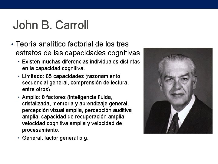 John B. Carroll • Teoría analítico factorial de los tres estratos de las capacidades