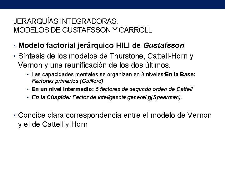 JERARQUÍAS INTEGRADORAS: MODELOS DE GUSTAFSSON Y CARROLL • Modelo factorial jerárquico HILI de Gustafsson