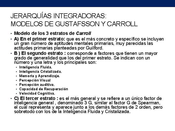 JERARQUÍAS INTEGRADORAS: MODELOS DE GUSTAFSSON Y CARROLL • Modelo de los 3 estratos de