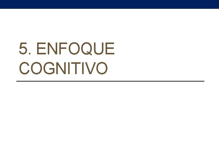 5. ENFOQUE COGNITIVO 