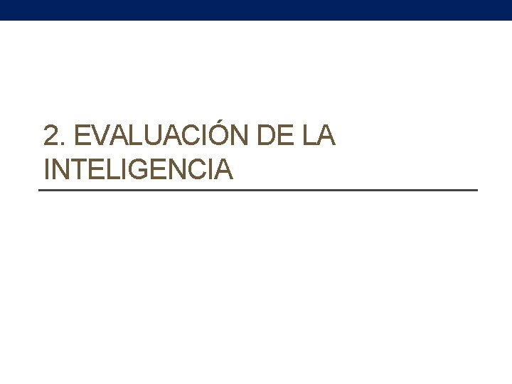 2. EVALUACIÓN DE LA INTELIGENCIA 