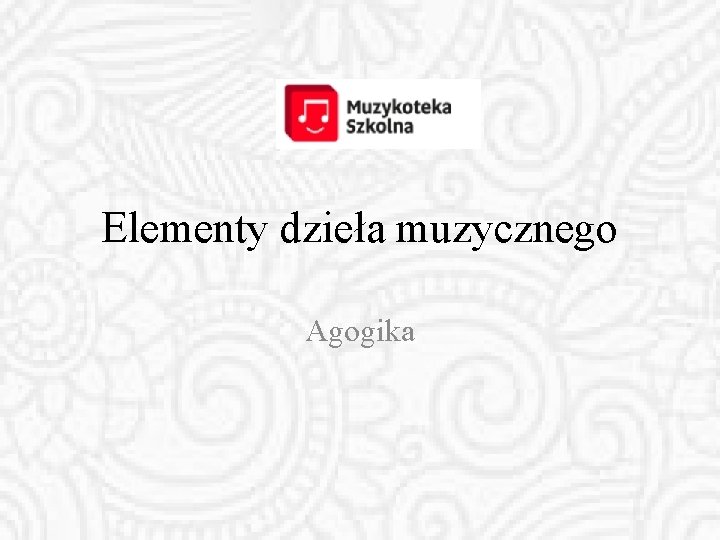 Elementy dzieła muzycznego Agogika 