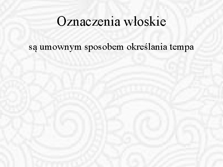 Oznaczenia włoskie są umownym sposobem określania tempa 