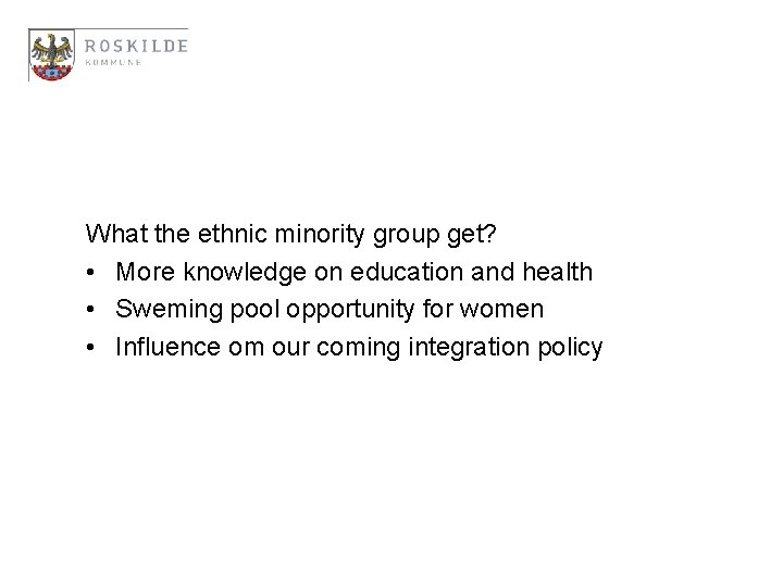 What the ethnic minority group get? • More knowledge on education and health •
