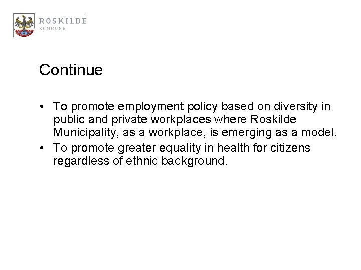 Continue • To promote employment policy based on diversity in public and private workplaces