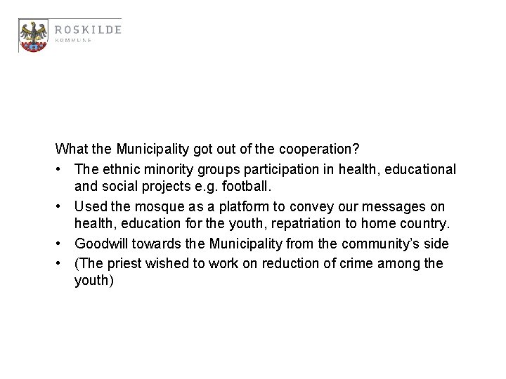 What the Municipality got out of the cooperation? • The ethnic minority groups participation