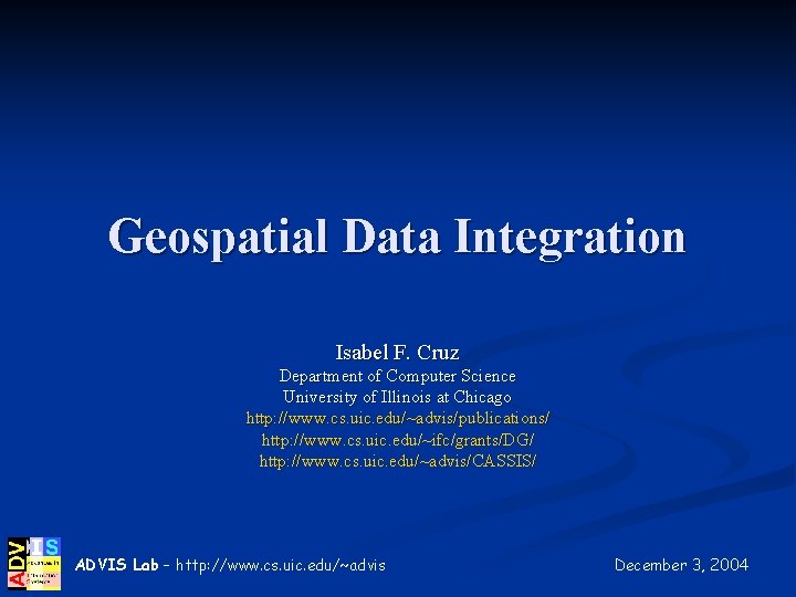 Geospatial Data Integration Isabel F. Cruz Department of Computer Science University of Illinois at