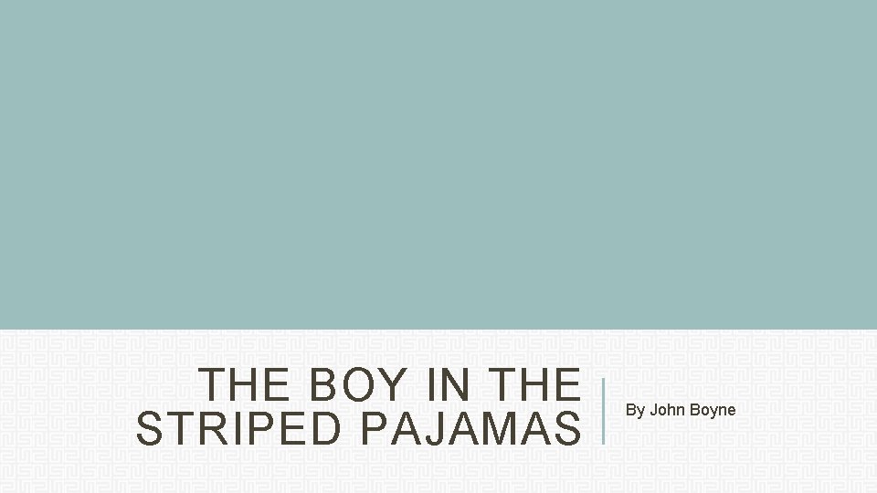 THE BOY IN THE STRIPED PAJAMAS By John Boyne 