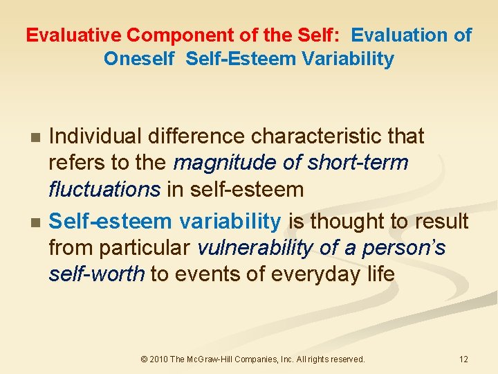 Evaluative Component of the Self: Evaluation of Oneself Self-Esteem Variability Individual difference characteristic that Evaluative Component of the Self: Evaluation of Oneself Self-Esteem Variability Individual difference characteristic that