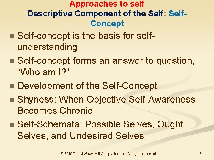 Approaches to self Descriptive Component of the Self: Self. Concept Self-concept is the basis Approaches to self Descriptive Component of the Self: Self. Concept Self-concept is the basis