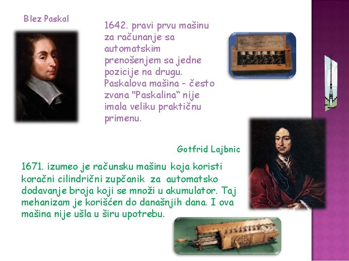 Blez Paskal 1642. pravi prvu mašinu za računanje sa automatskim prenošenjem sa jedne pozicije