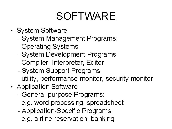 SOFTWARE • System Software - System Management Programs: Operating Systems - System Development Programs: