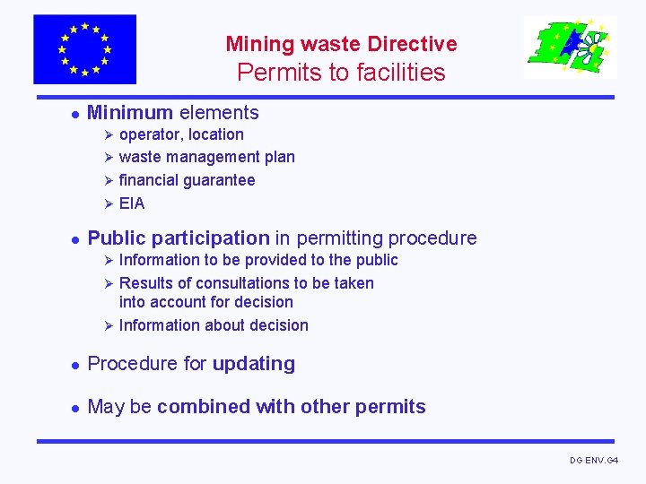 Mining waste Directive Permits to facilities l Minimum elements operator, location Ø waste management
