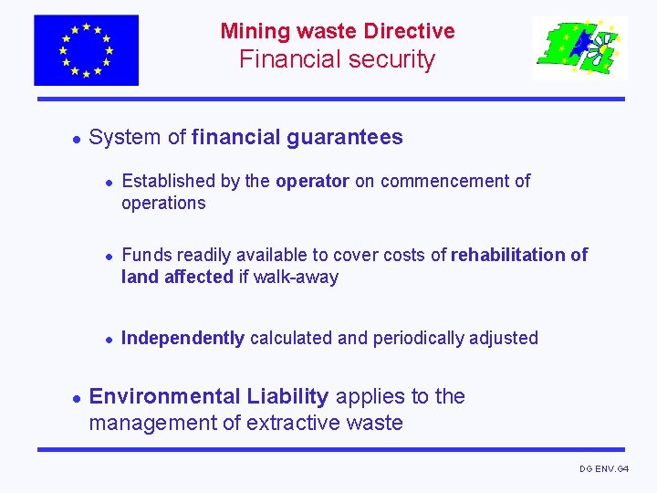 Mining waste Directive Financial security l System of financial guarantees l l Established by