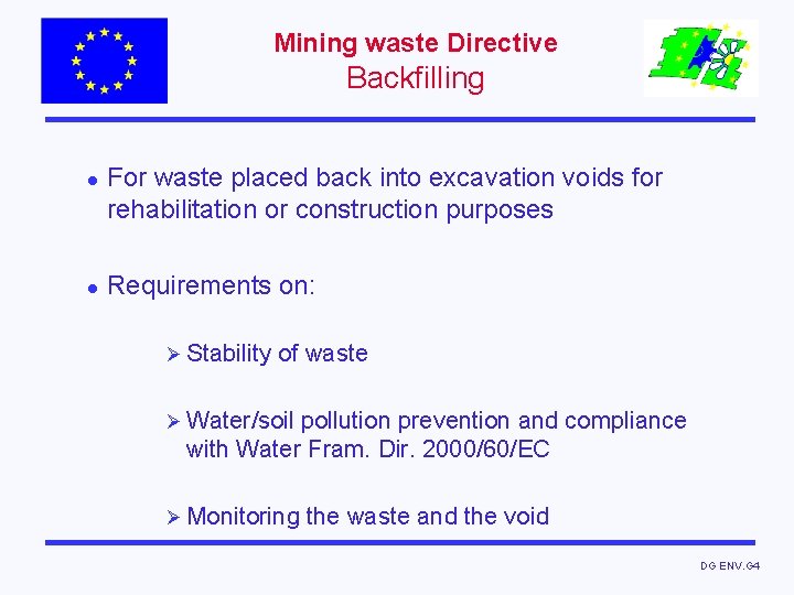 Mining waste Directive Backfilling l l For waste placed back into excavation voids for