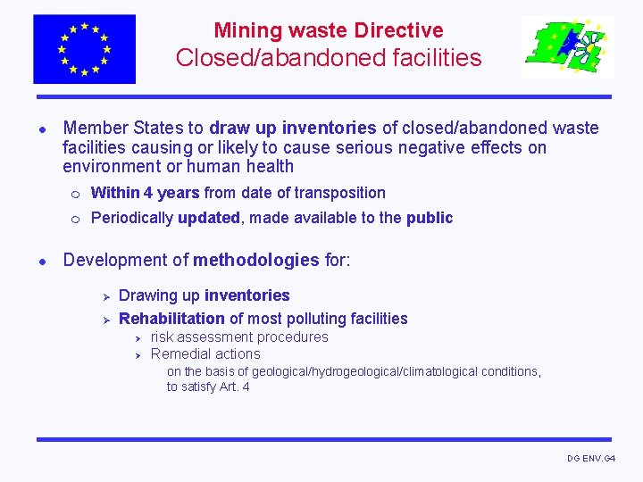 Mining waste Directive Closed/abandoned facilities l l Member States to draw up inventories of