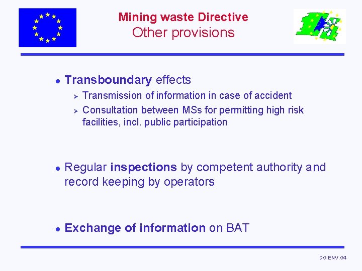 Mining waste Directive Other provisions l Transboundary effects Ø Ø l l Transmission of