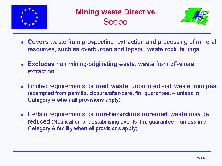 Mining waste Directive Scope l l l Covers waste from prospecting, extraction and processing